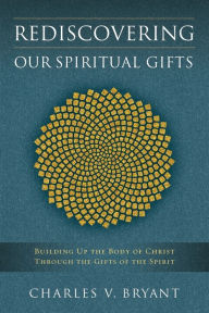 Title: Rediscovering Our Spiritual Gifts, Author: Charles V. Bryant