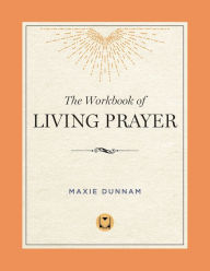 Title: Workbook of Living Prayer, Author: Maxie D. Dunnam