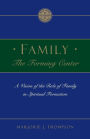 Family the Forming Center: A Vision of the Role of Family in Spiritual Formation