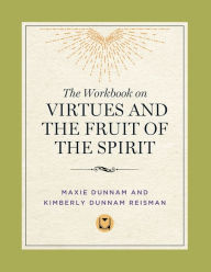 Title: The Workbook on Virtues and the Fruit of the Spirit, Author: Maxie D. Dunnam