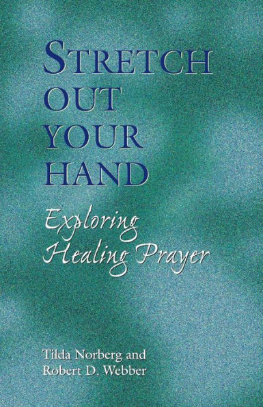 Stretch Out Your Hand: Exploring Healing Prayer