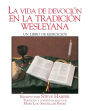 Vida Devocional en la Tradicion Wesleyan/A Devotional Life in the Wesleyan Tradition