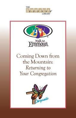 Coming Down from the Mountain: Returning to Your Congregation - Walk to Emmaus