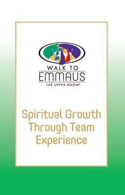 Spiritual Growth Through Team Experience: Walk to Emmaus