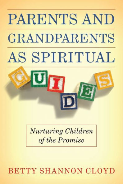 Parents and Grandparents as Spiritual Guides: Nurturing Children of the Promise