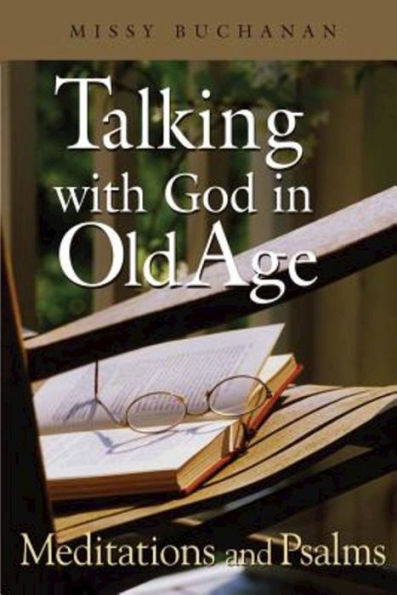 Talking With God In Old Age: Meditations and Psalms