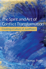 Title: The Spirit and Art of Conflict Transformation, Author: Thomas Porter