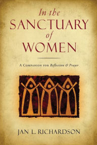 Title: In the Sanctuary of Women: Daily Prayers and Readings, Author: Jan L. Richardson