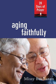 Title: Aging Faithfully, Author: Missy Buchanan