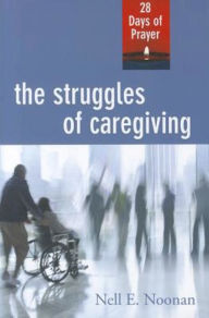 Title: The Struggles of Caregiving, Author: Nell E. Noonan