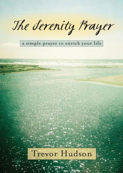 The Serenity Prayer: A Simple Prayer to Enrich Your Life