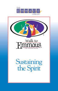 Title: Sustaining the Spirit: The Emmaus Library Series, Author: William F. Gusey