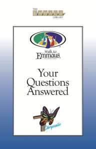 Title: Your Questions Answered: Hot Topics About Chrysalis and The Walk to Emmaus, Author: Greg Engroff