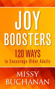 Title: Joy Boosters: 129 Ways to Encourage Older Adults, Author: Missy Buchanan