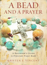 Title: A Bead and a Prayer, Author: Kristen Vincent