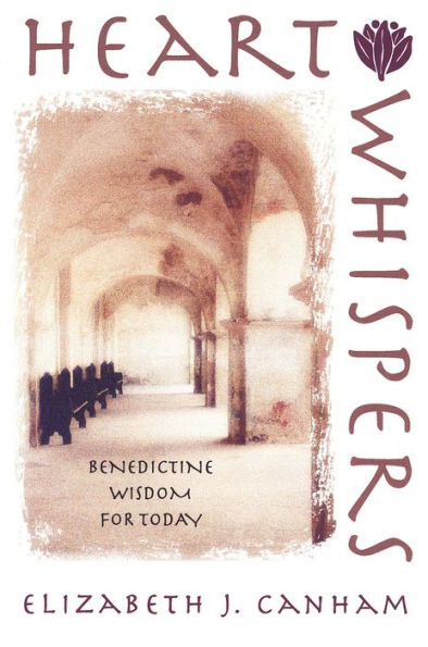 Heart Whispers: Benedictine Wisdom for Today