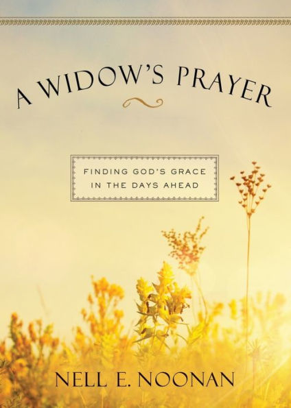 A Widow's Prayer: Finding God's Grace the Days Ahead