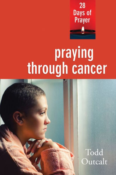 Praying through Cancer: 28 Days of Prayer