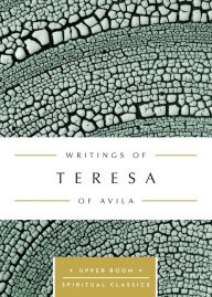 Title: Writings of Teresa of Avila: The Upper Room Spiritual Classics, Author: Upper Room