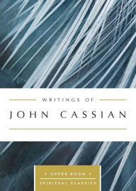 Title: Writings of John Cassian: The Upper Room Spiritual Classics, Author: Upper Room