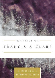 Title: Writings of Francis & Clare: The Upper Room Spiritual Classics, Author: Upper Room