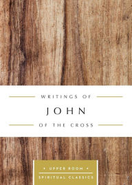 Title: Writings of John of the Cross: The Upper Room Spiritual Classics, Author: Upper Room