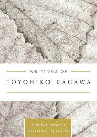 Title: Writings of Toyohiko Kagawa: The Upper Room Spiritual Classics, Author: Upper Room