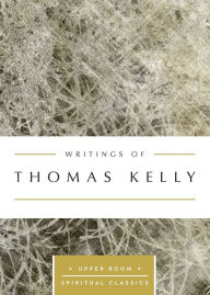 Title: Writings of Thomas Kelly: The Upper Room Spiritual Classics, Author: Upper Room