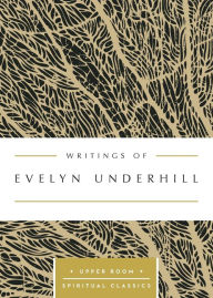 Title: Writings of Evelyn Underhill: The Upper Room Spiritual Classics, Author: Upper Room