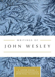 Title: Writings of John Wesley: Upper Room Spiritual Classics series, Author: Upper Room