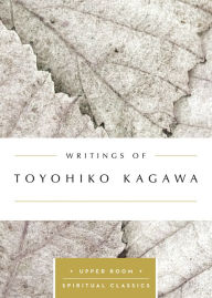 Title: Writings of Toyohiko Kagawa (Annotated), Author: Keith Beasley-Topliffe