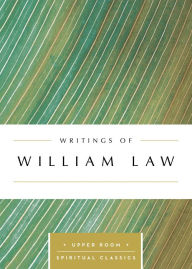 Title: Writings of William Law (Annotated), Author: Keith Beasley-Topliffe