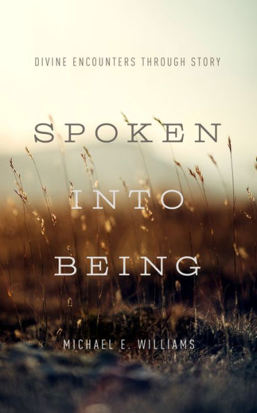 Spoken into Being: Divine Encounters through Story