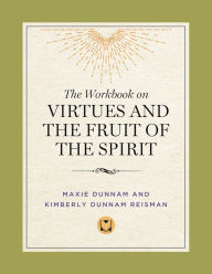 Title: The Workbook on Virtues and the Fruit of the Spirit, Author: Maxie Dunnam