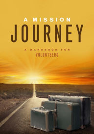 Title: A Mission Journey: A Handbook for Volunteers, Author: Una Jones