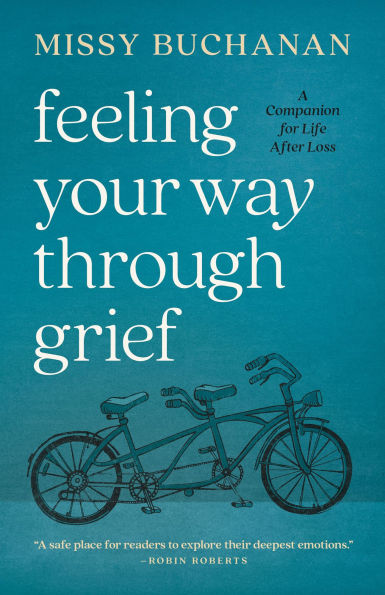 Feeling Your Way Through Grief: A Companion for Life after Loss