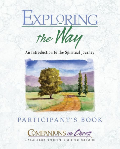 Exploring the Way Participant Book: An Introduction to the Spiritual Journey (Companions in Christ Prequel)