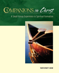 Title: Companions in Christ: A Small-Group Experience in Spiritual Formation Participant's Book Revised, Author: Marjorie J. Thompson