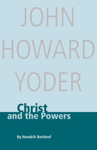 Title: Christ and the Powers / Edition 2, Author: Hendrik Berkhof