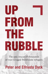 Title: Up from the Rubble, Author: Peter J. Dyck