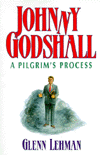 Title: Johnny Godshall: A Pilgrim's Process, Author: Glenn M. Lehman