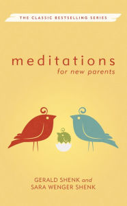 Title: Meditations for New Parents, Author: Gerald Shenk