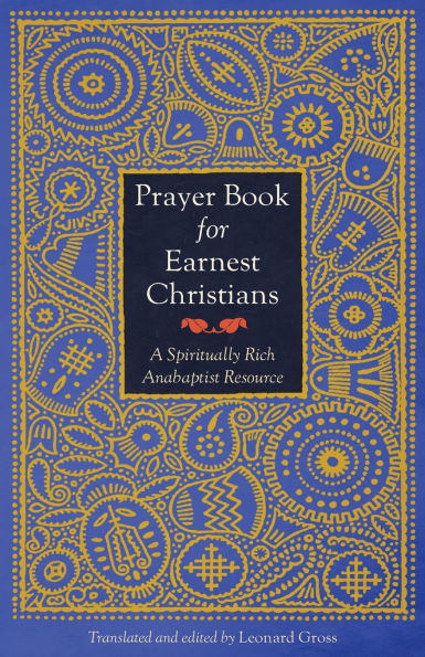 Prayer Book for Earnest Christians: A Spiritually Rich Anabaptist Resource