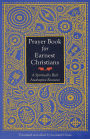 Prayer Book for Earnest Christians: A Spiritually Rich Anabaptist Resource