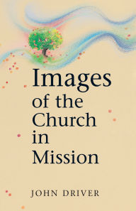 Title: Images Of the Church, Author: John Driver