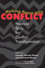 Making Peace With Conflict: Practical Skills for Conflict Transformation