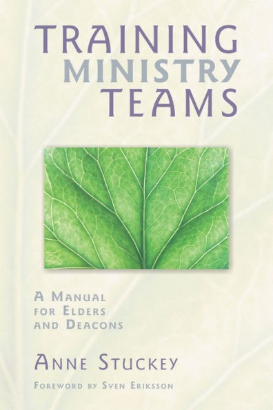 Training Ministry Teams: A Manual for Elders and Deacons