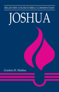 Title: Joshua (Believers Church Bible Commentary), Author: Gordon H. Matties