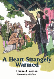 Title: A Heart Strangely Warmed, Author: Louise A. Vernon