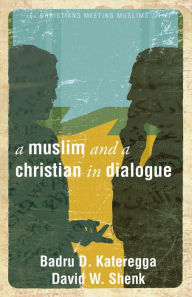 Title: A Muslim and a Christian in Dialogue, Author: David W. Shenk